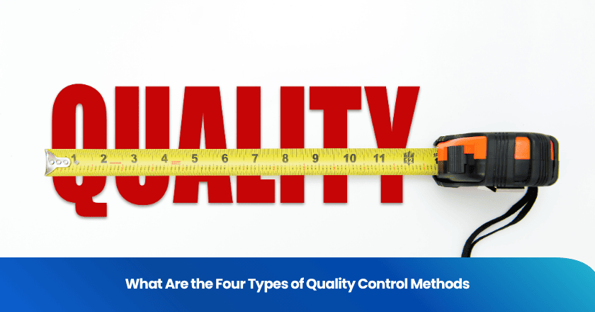 What Are the Four Types of Quality Control Methods